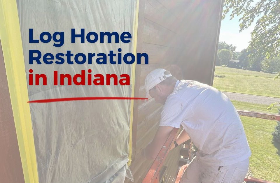 Log Home Restoration in Northern Indiana